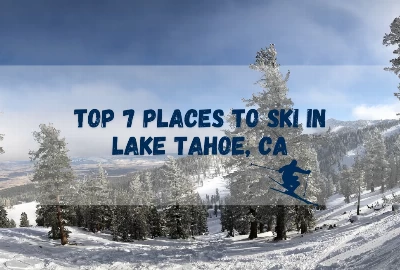Top 7 Places to Ski in Lake Tahoe, CA